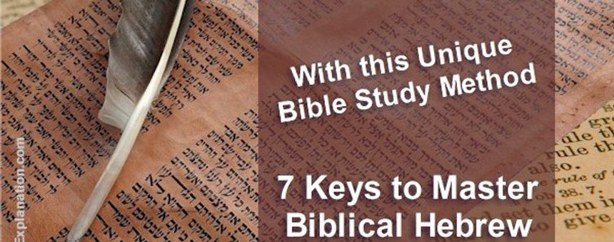 Unlock Bible Meaning with 7 Keys to Master Biblical Hebrew
