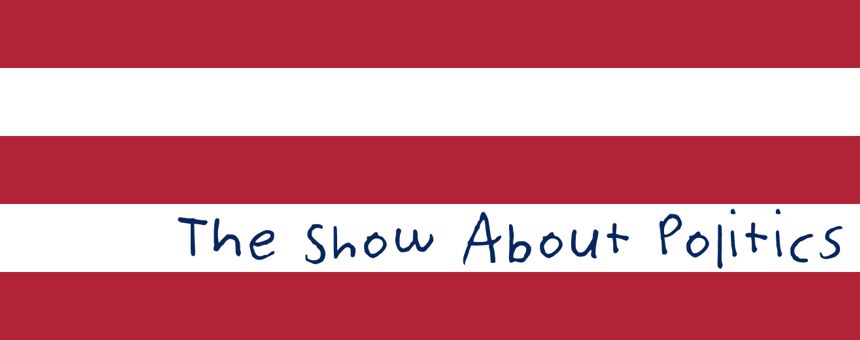 The Show About Politics
