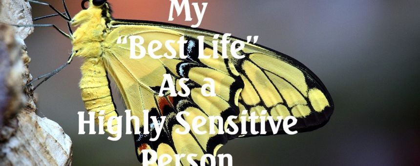 My Best Life As a Highly Sensitive Person