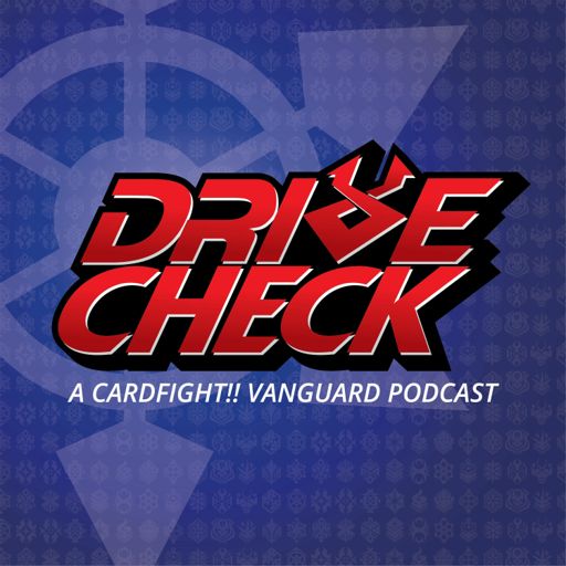 Drive Check A Cardfight Vanguard Podcast On Radiopublic