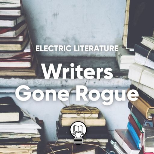 Cover art for podcast Electric Literature's Writers Gone Rogue