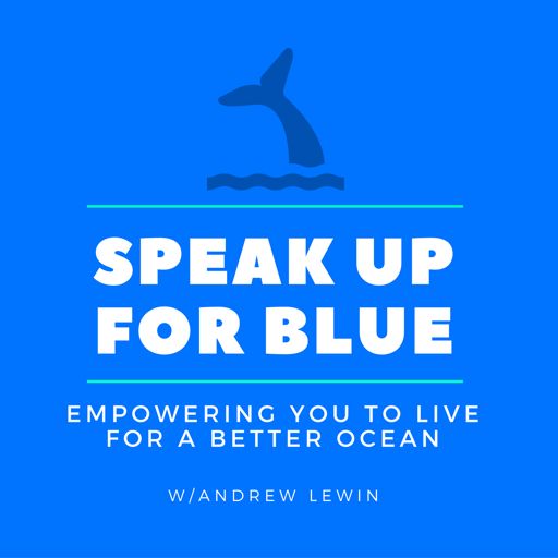 Speak Up For The Ocean Blue On Radiopublic - 