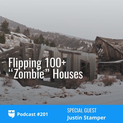 201 Flipping 100 Zombie Houses With Justin Stamper From The - 201 flipping 100 zombie houses with justin stamper from the biggerpockets real estate investing podcast on radiopublic