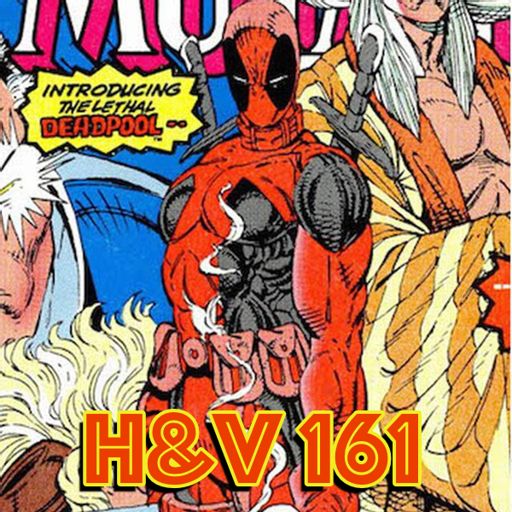 161 Deadpool Part One From Heroes And Villains Podcast On