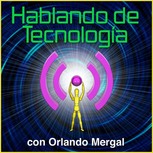 Cover art for podcast Hablando de Tecnología con Orlando Mergal | Podcast En Español | Puerto Rico | Discusión inteligente Una Vez Por Semana