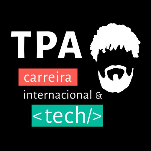 Cover art for podcast TPA Podcast: Carreira Internacional & Tech