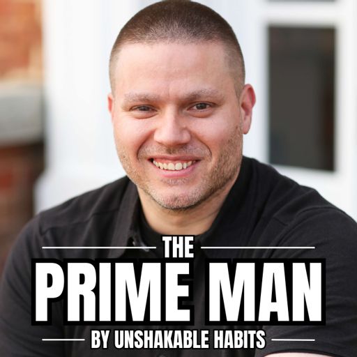 Cover art for podcast The Prime Man by Unshakable Habits