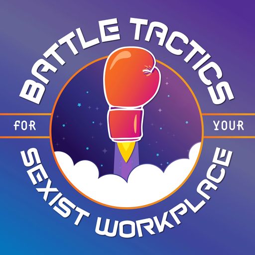 Cover art for podcast Battle Tactics for Your Sexist Workplace