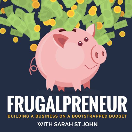 Cover art for podcast Frugalpreneur: Building a Business on a Bootstrapped Budget