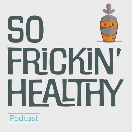 Cover art for podcast So Frickin' Healthy