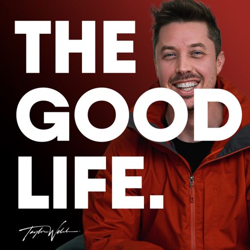 Cover art for podcast The Good Life w/Taylor Welch