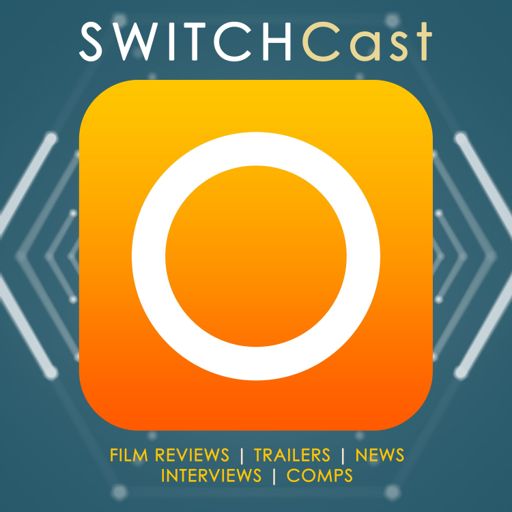 Cover art for podcast SWITCHCast: film reviews, news and interviews