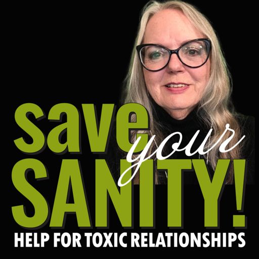 Cover art for podcast Save Your Sanity - Help for Toxic Relationships