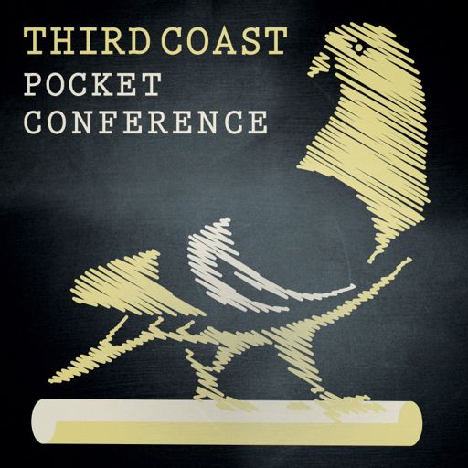 Cover art for podcast Third Coast Pocket Conference