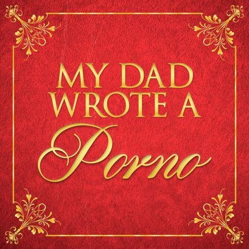 Cover art for podcast My Dad Wrote A Porno