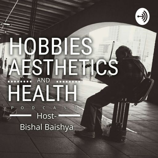 Cover art for podcast Hobbies, Aesthetics And Health