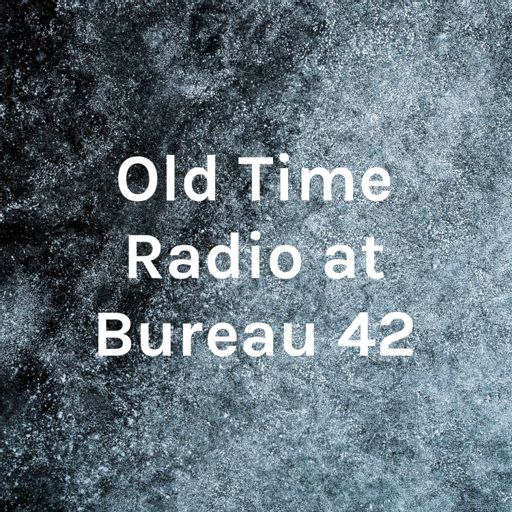 Cover art for podcast Old Time Radio at Bureau 42