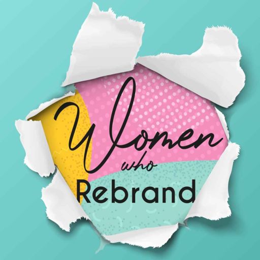Cover art for podcast Women Who Rebrand