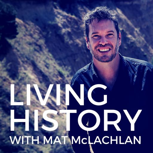 Cover art for podcast Living History with Mat McLachlan