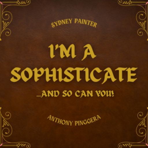 Cover art for podcast I'm A Sophisticate and So Can You!