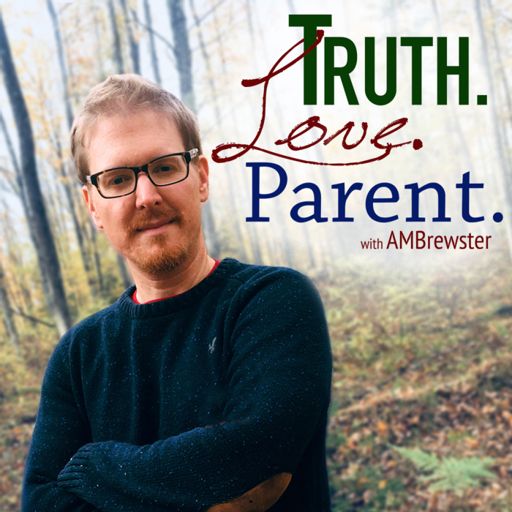Cover art for podcast Truth.Love.Parent. with AMBrewster