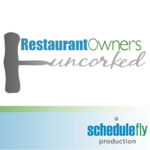 Cover art for podcast Restaurant Owners Uncorked - by Schedulefly Restaurant Employee Scheduling 