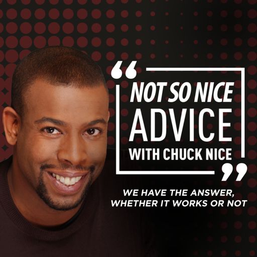 512px x 512px - Not So Nice Advice with Chuck Nice on RadioPublic