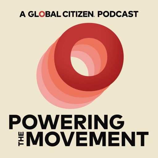 Cover art for podcast Powering the Movement: A Global Citizen Podcast