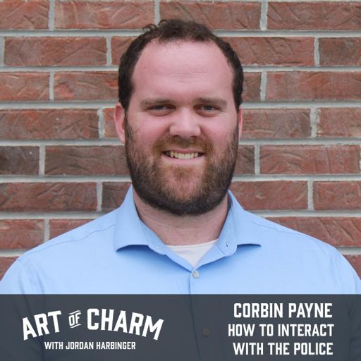 671 Corbin Payne How To Interact With The Police From The Art Of - 671 corbin payne how to interact with the police from the art of charm on radiopublic