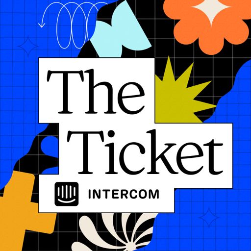 The Ticket: Discover the Future of Customer Service, with Intercom on  RadioPublic