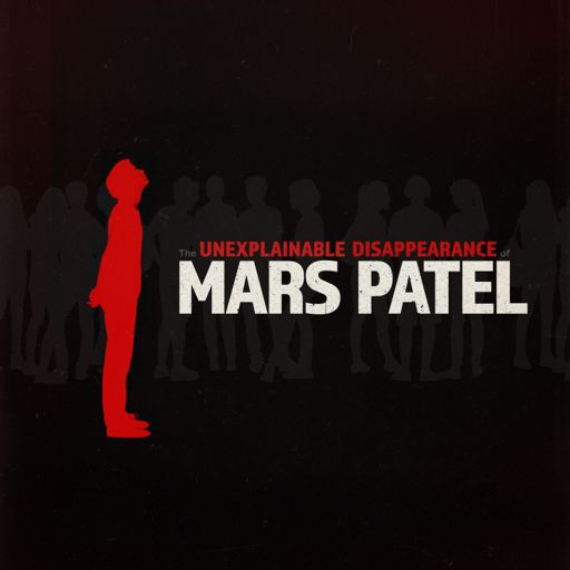 Cover art for podcast The Unexplainable Disappearance of Mars Patel