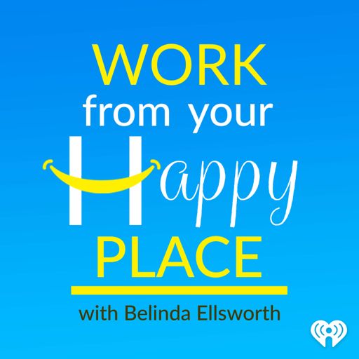 Cover art for podcast Work From Your Happy Place with Belinda Ellsworth