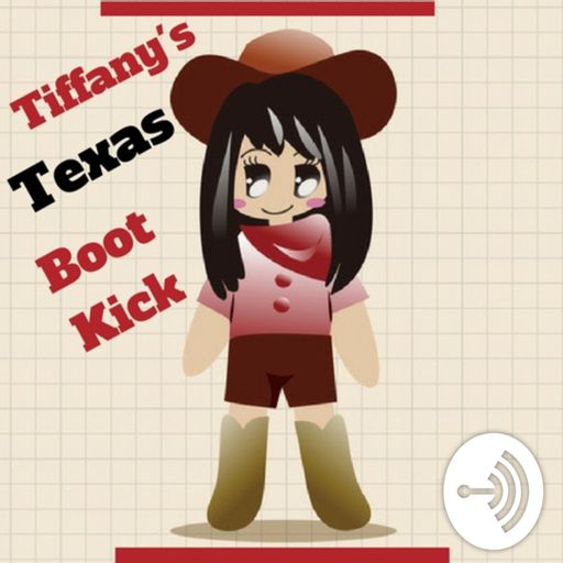 Cover art for podcast Tiffany's Texas Boot Kick
