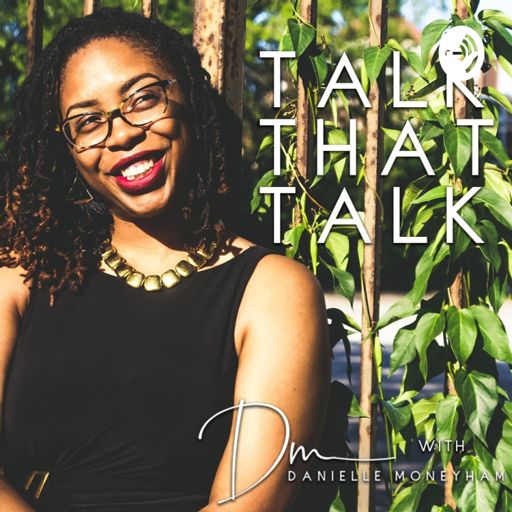 Cover art for podcast Talk That Talk with Danielle Moneyham