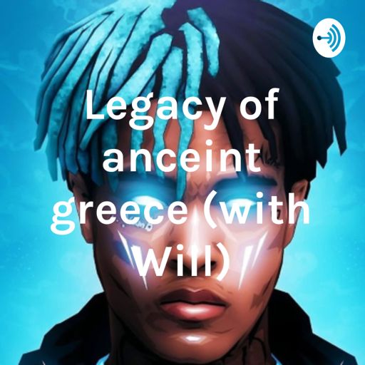Cover art for podcast Legacy of anceint greece (with Will)