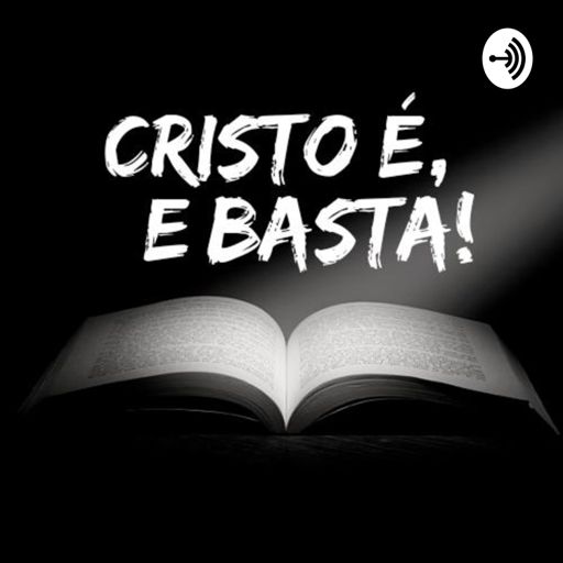 Cover art for podcast CRISTO É, E BASTA!