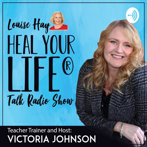 Cover art for podcast Heal Your Life Talk Radio Show with Victoria Johnson, Heal Your Life Trainer and Coach Trainer