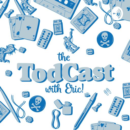 Cover art for podcast The TodCast (with Eric!)