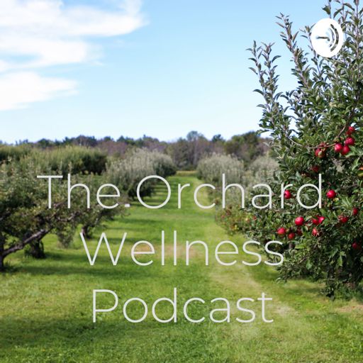 Cover art for podcast The Orchard Wellness Podcast