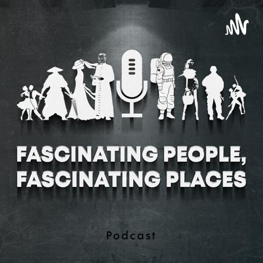 Cover art for podcast Fascinating People, Fascinating Places