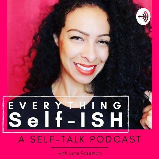Cover art for podcast Everything SELF-ish | A SELF-Talk Podcast 