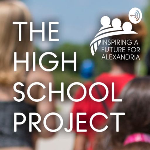 Cover art for podcast The High School Project: Inspiring a Future for Alexandria