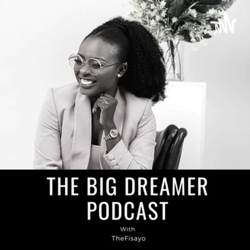 Cover art for podcast THE BIG DREAMER with TheFisayo
