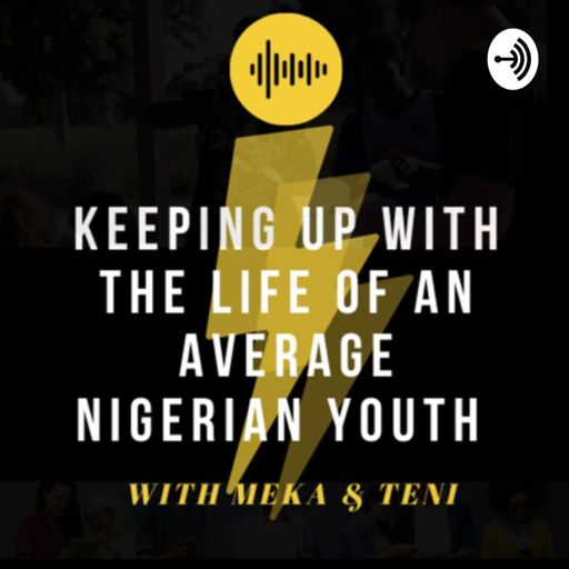 Cover art for podcast Keeping up with the life of an average Nigerian youth 