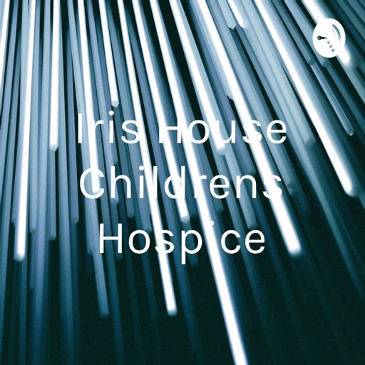 Cover art for podcast Iris House Childrens Hospice