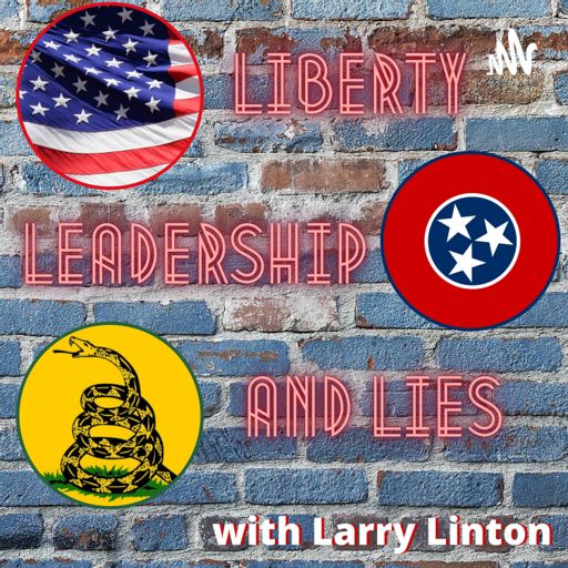 Cover art for podcast Liberty, Leadership and Lies with Larry Linton