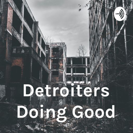 Cover art for podcast Detroiters Doing Good