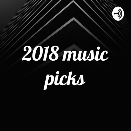 Cover art for podcast 2018 music picks