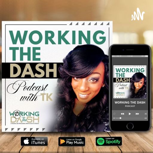 Cover art for podcast Working the Dash with TK!