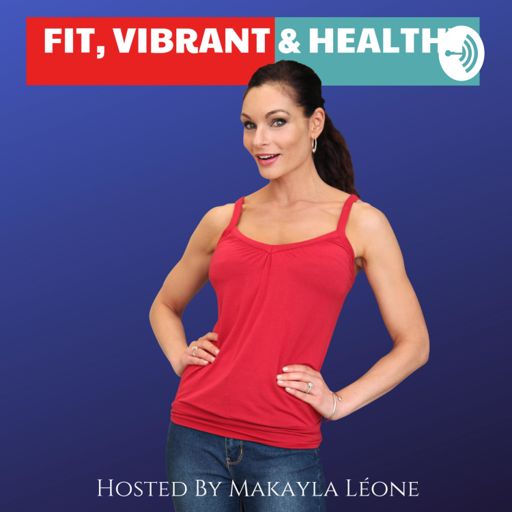 Cover art for podcast Fit, Vibrant & Healthy